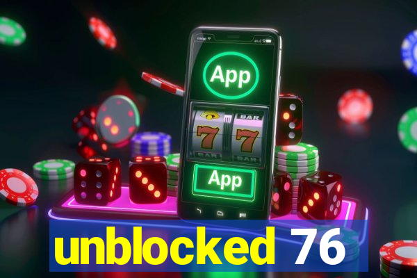 unblocked 76